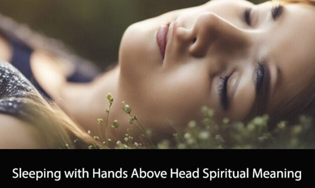 Sleeping with Hands Above Head Spiritual Meaning